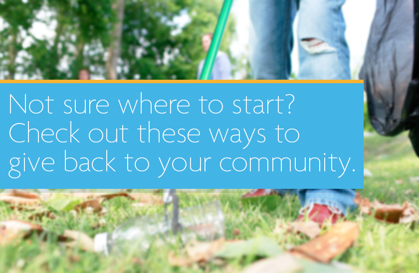 Not sure where to start? Check out these ways to give back to your community