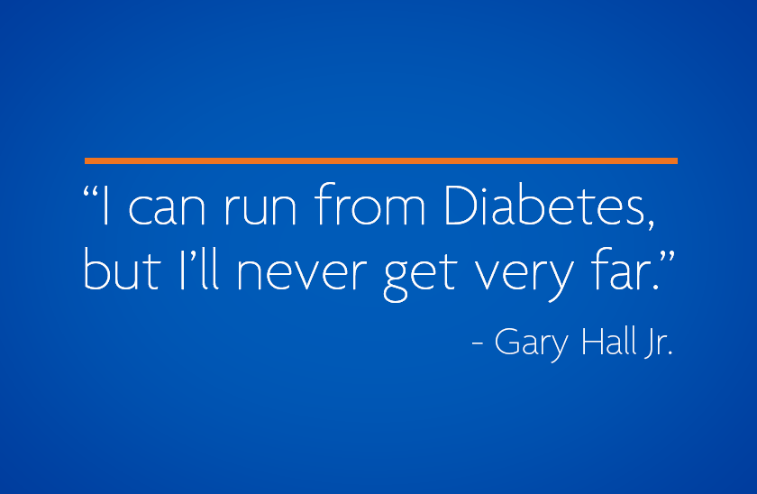 I can run from Diabetes, but I'll never get very far. Gary Hall Junior