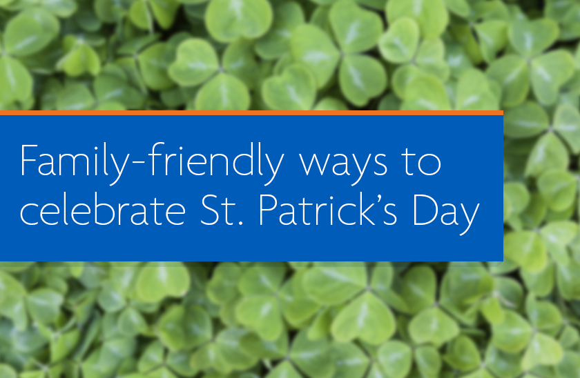 Family-friendly ways to celebrate St. Patrick's Day