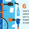 6 ways to reduce your carbon footprint at work