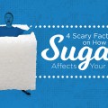 4 Scary Facts on How Sugar Affects Your Health