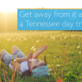 Get away from it all with a Tennessee day trip